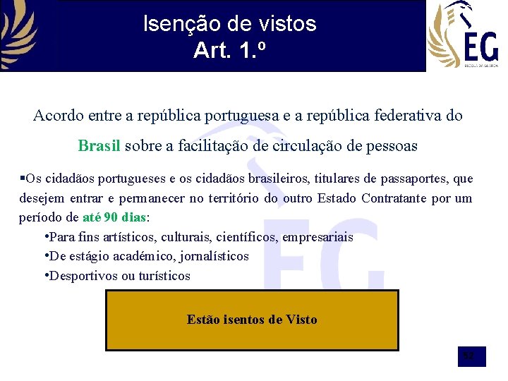 Isenção de vistos Art. 1. º Acordo entre a república portuguesa e a república