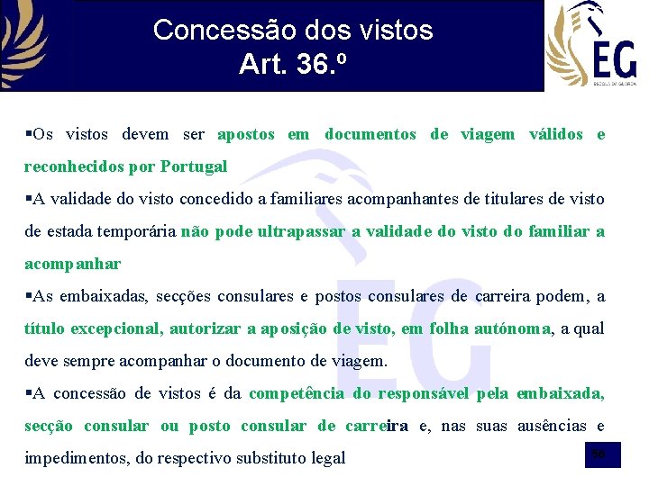 Concessão dos vistos Art. 36. º §Os vistos devem ser apostos em documentos de