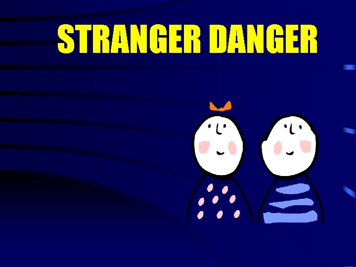 STRANGER DANGER 