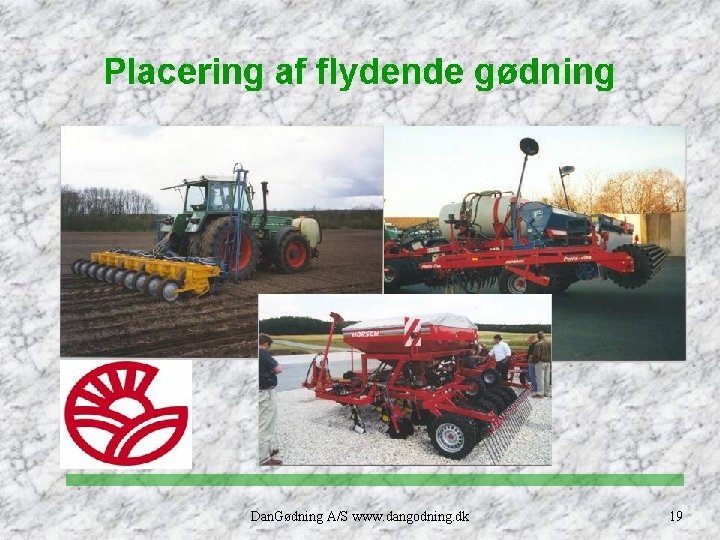 Dan. Gødning A/S www. dangodning. dk 19 