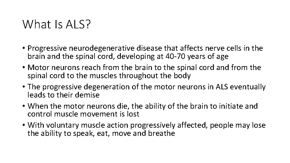 What Is ALS? • Progressive neurodegenerative disease that affects nerve cells in the brain