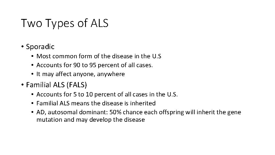 Two Types of ALS • Sporadic • Most common form of the disease in