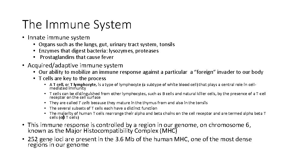 The Immune System • Innate immune system • Organs such as the lungs, gut,