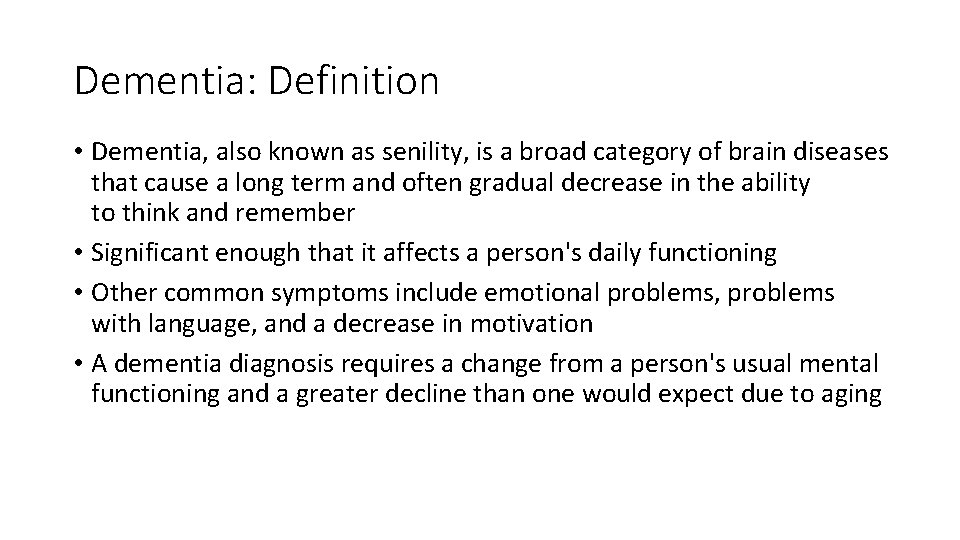 Dementia: Definition • Dementia, also known as senility, is a broad category of brain