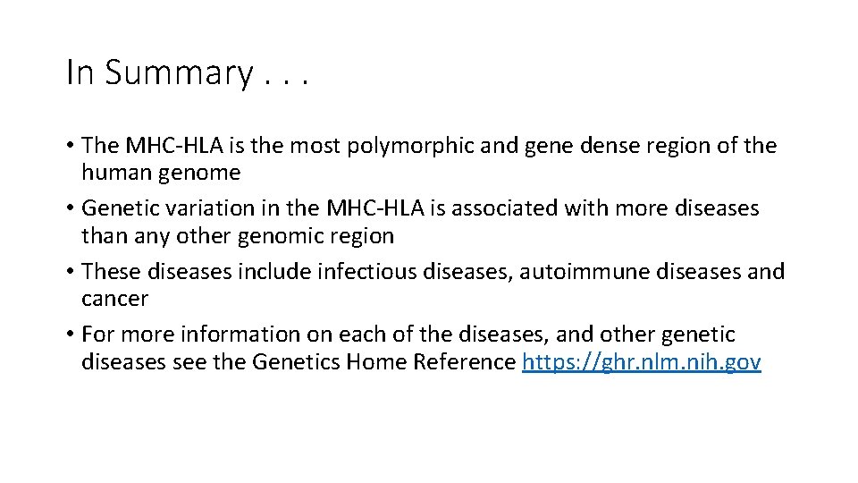 In Summary. . . • The MHC-HLA is the most polymorphic and gene dense