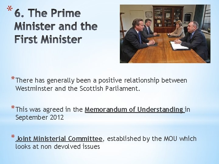 * *There has generally been a positive relationship between Westminster and the Scottish Parliament.