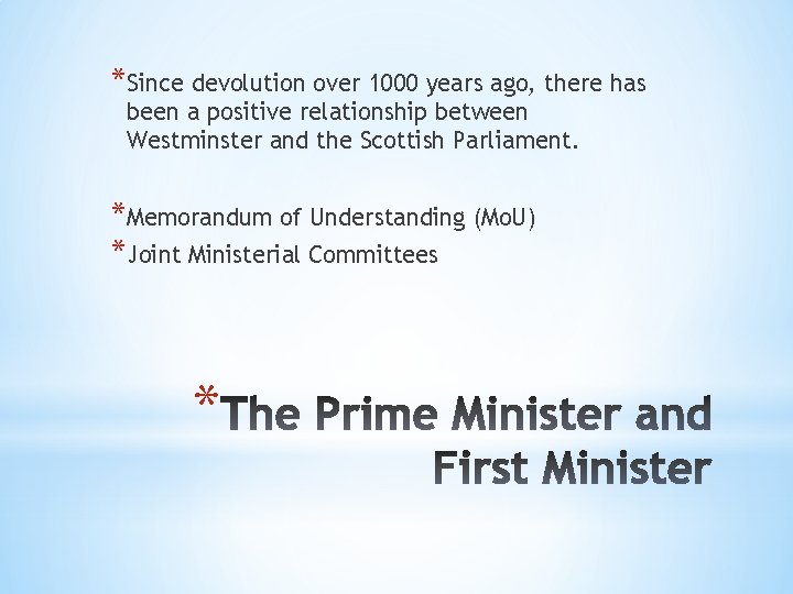 *Since devolution over 1000 years ago, there has been a positive relationship between Westminster