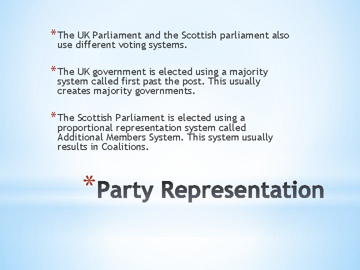 * The UK Parliament and the Scottish parliament also use different voting systems. *