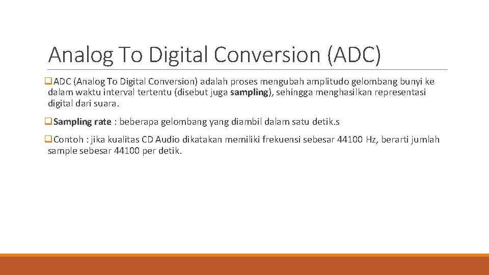 Analog To Digital Conversion (ADC) q. ADC (Analog To Digital Conversion) adalah proses mengubah