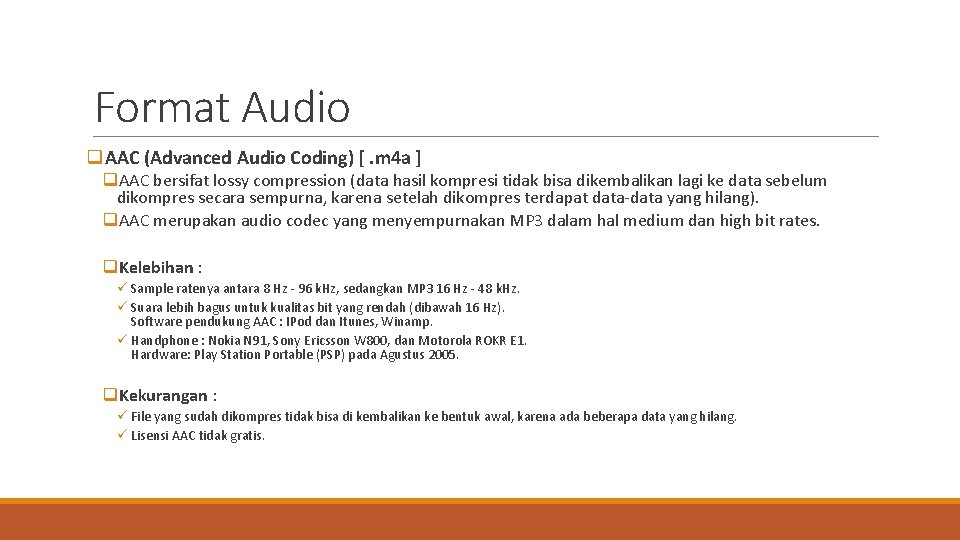 Format Audio q. AAC (Advanced Audio Coding) [. m 4 a ] q. AAC