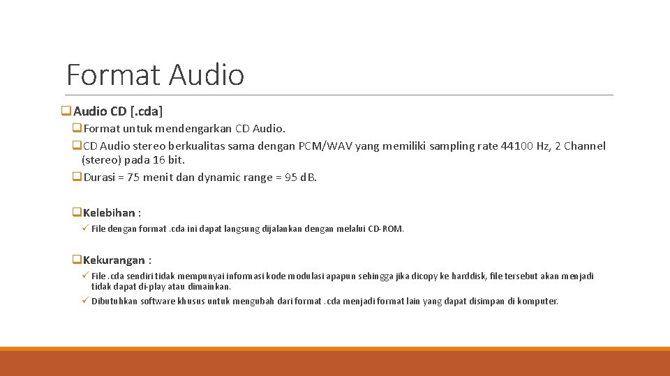 Format Audio q. Audio CD [. cda] q. Format untuk mendengarkan CD Audio. q.