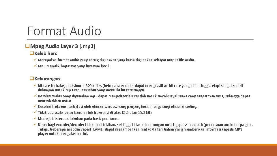 Format Audio q. Mpeg Audio Layer 3 [. mp 3] q. Kelebihan: ü Merupakan