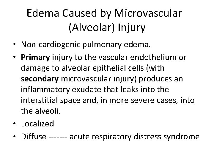 Edema Caused by Microvascular (Alveolar) Injury • Non-cardiogenic pulmonary edema. • Primary injury to Edema Caused by Microvascular (Alveolar) Injury • Non-cardiogenic pulmonary edema. • Primary injury to