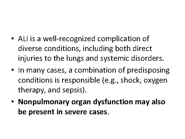 • ALI is a well-recognized complication of diverse conditions, including both direct injuries • ALI is a well-recognized complication of diverse conditions, including both direct injuries
