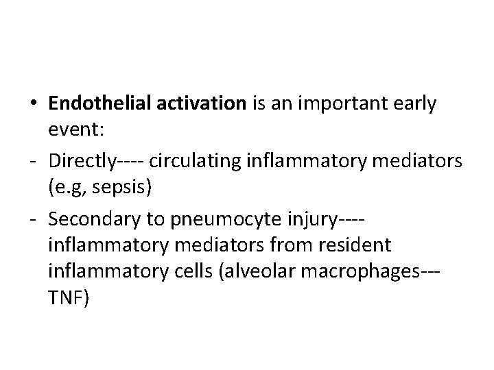 • Endothelial activation is an important early event: - Directly---- circulating inflammatory mediators • Endothelial activation is an important early event: - Directly---- circulating inflammatory mediators