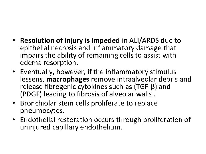 • Resolution of injury is impeded in ALI/ARDS due to epithelial necrosis and • Resolution of injury is impeded in ALI/ARDS due to epithelial necrosis and