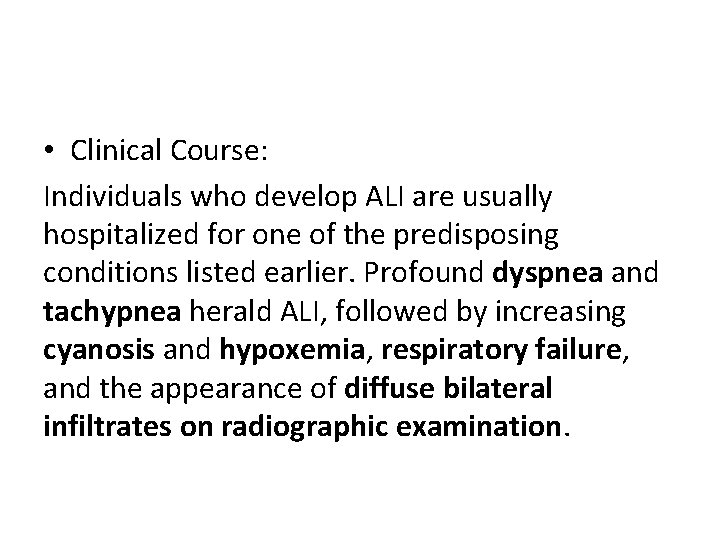• Clinical Course: Individuals who develop ALI are usually hospitalized for one of • Clinical Course: Individuals who develop ALI are usually hospitalized for one of