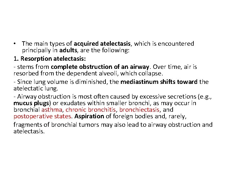 • The main types of acquired atelectasis, which is encountered principally in adults, • The main types of acquired atelectasis, which is encountered principally in adults,