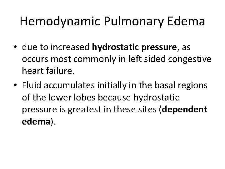 Hemodynamic Pulmonary Edema • due to increased hydrostatic pressure, as occurs most commonly in Hemodynamic Pulmonary Edema • due to increased hydrostatic pressure, as occurs most commonly in