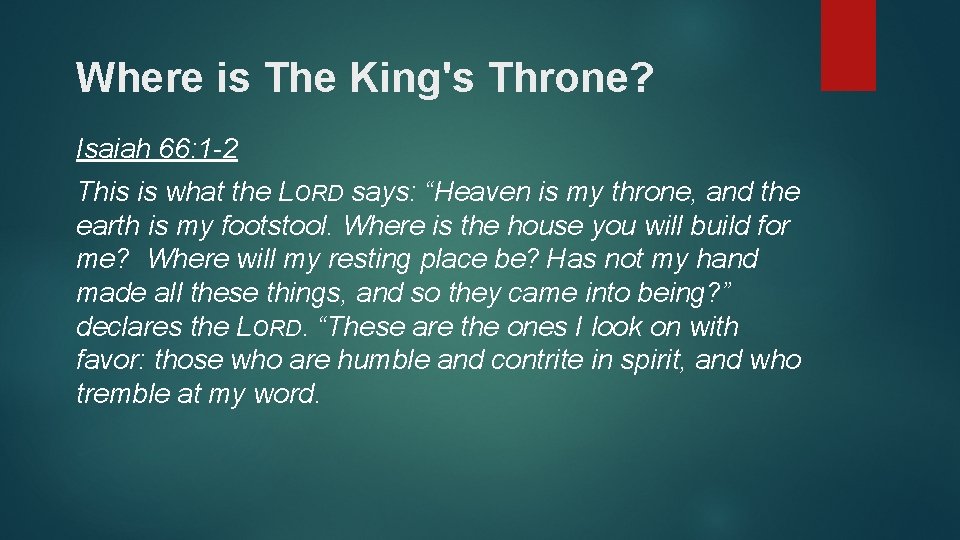 Where is The King's Throne? Isaiah 66: 1 -2 This is what the LORD