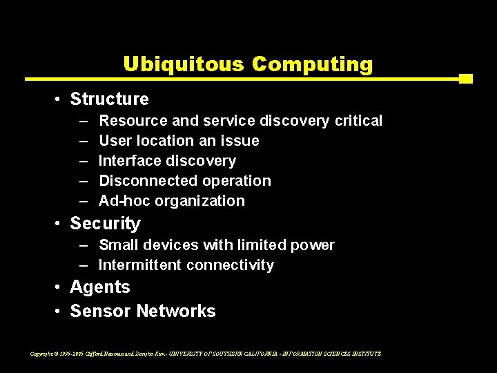 Ubiquitous Computing • Structure – – – Resource and service discovery critical User location