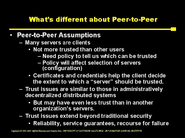 What’s different about Peer-to-Peer • Peer-to-Peer Assumptions – Many servers are clients ▪ Not