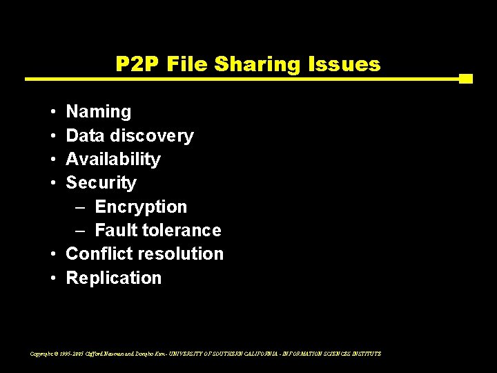 P 2 P File Sharing Issues • • Naming Data discovery Availability Security –