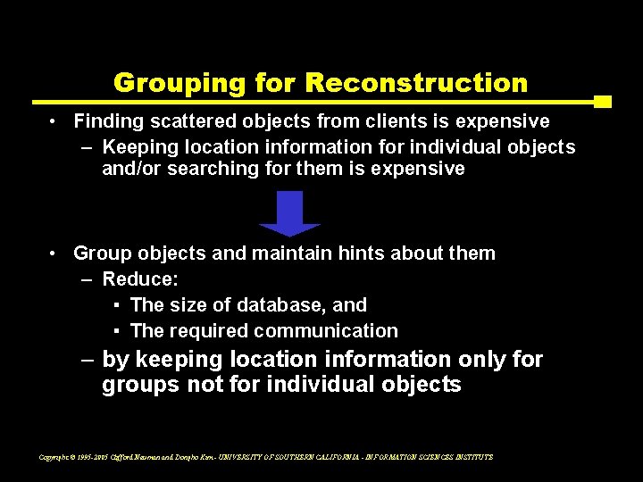 Grouping for Reconstruction • Finding scattered objects from clients is expensive – Keeping location