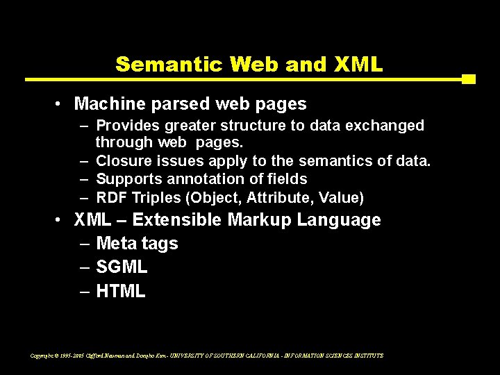 Semantic Web and XML • Machine parsed web pages – Provides greater structure to