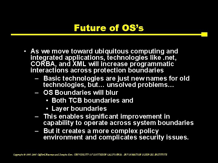 Future of OS’s • As we move toward ubiquitous computing and integrated applications, technologies