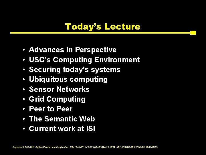 Today’s Lecture • • • Advances in Perspective USC’s Computing Environment Securing today’s systems