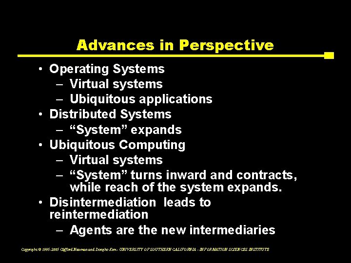 Advances in Perspective • Operating Systems – Virtual systems – Ubiquitous applications • Distributed