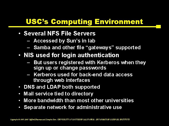 USC’s Computing Environment • Several NFS File Servers – Accessed by Sun’s in lab