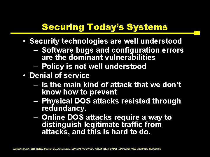 Securing Today’s Systems • Security technologies are well understood – Software bugs and configuration