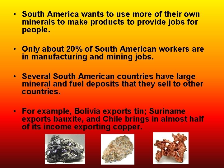  • South America wants to use more of their own minerals to make