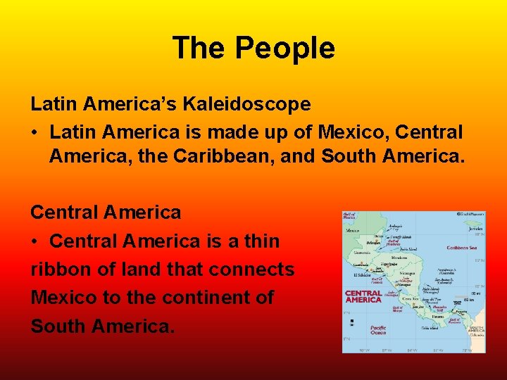 The People Latin America’s Kaleidoscope • Latin America is made up of Mexico, Central