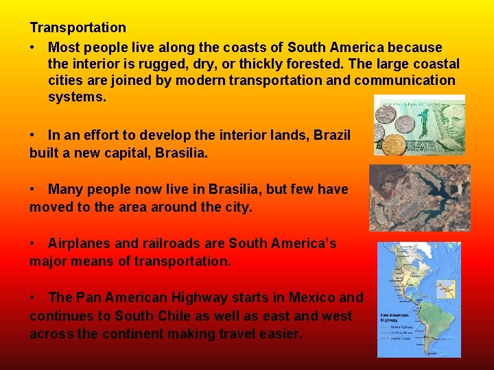 Transportation • Most people live along the coasts of South America because the interior