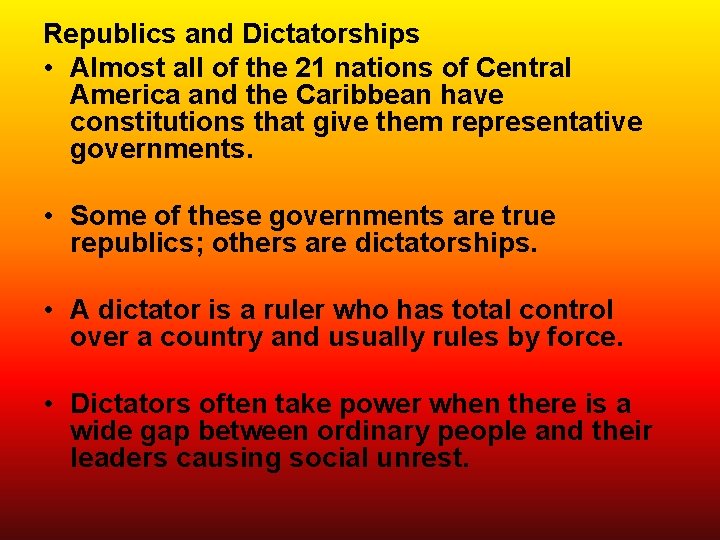 Republics and Dictatorships • Almost all of the 21 nations of Central America and