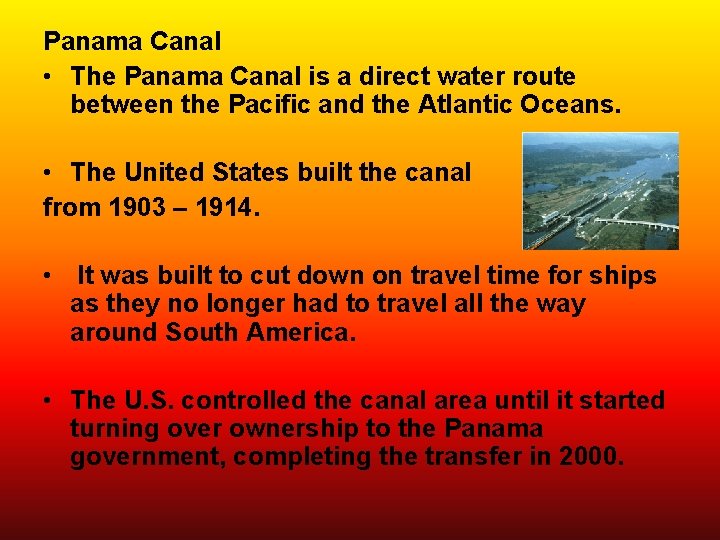 Panama Canal • The Panama Canal is a direct water route between the Pacific