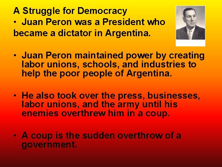 A Struggle for Democracy • Juan Peron was a President who became a dictator