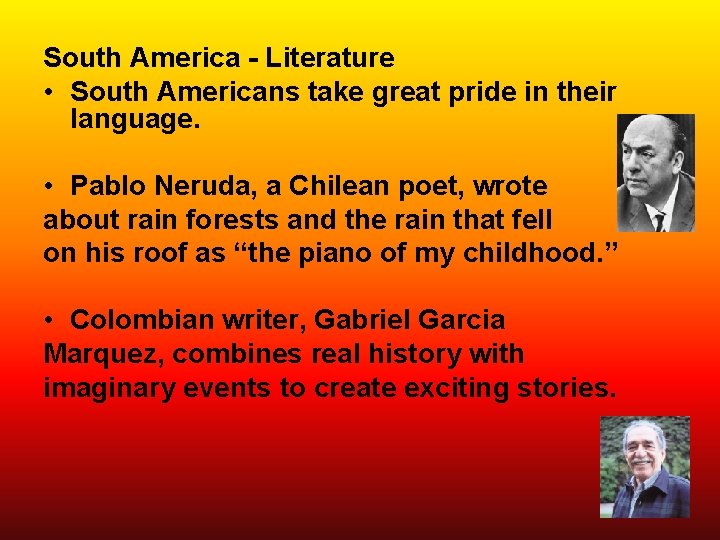 South America - Literature • South Americans take great pride in their language. •