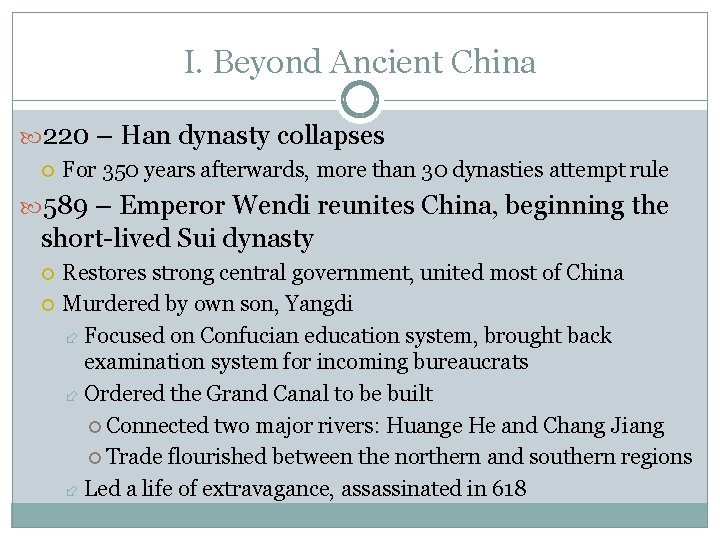 I. Beyond Ancient China 220 – Han dynasty collapses For 350 years afterwards, more