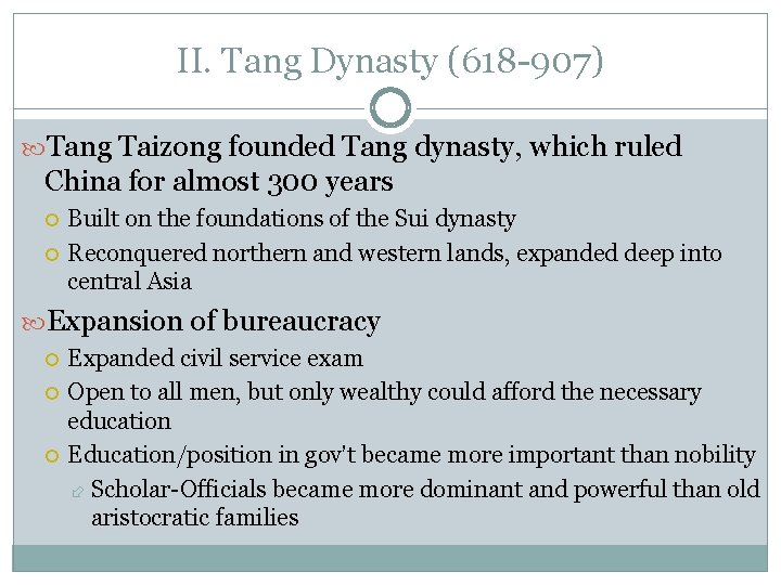 II. Tang Dynasty (618 -907) Tang Taizong founded Tang dynasty, which ruled China for