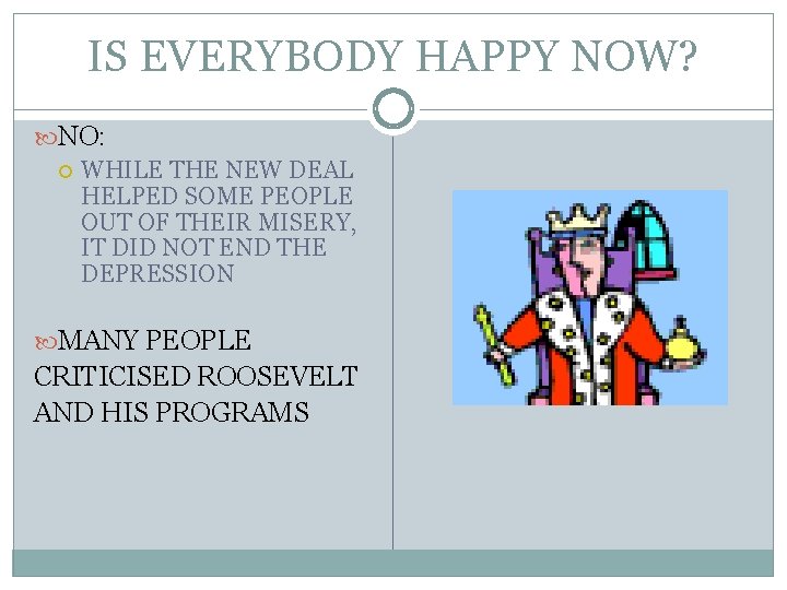 IS EVERYBODY HAPPY NOW? NO: WHILE THE NEW DEAL HELPED SOME PEOPLE OUT OF IS EVERYBODY HAPPY NOW? NO: WHILE THE NEW DEAL HELPED SOME PEOPLE OUT OF