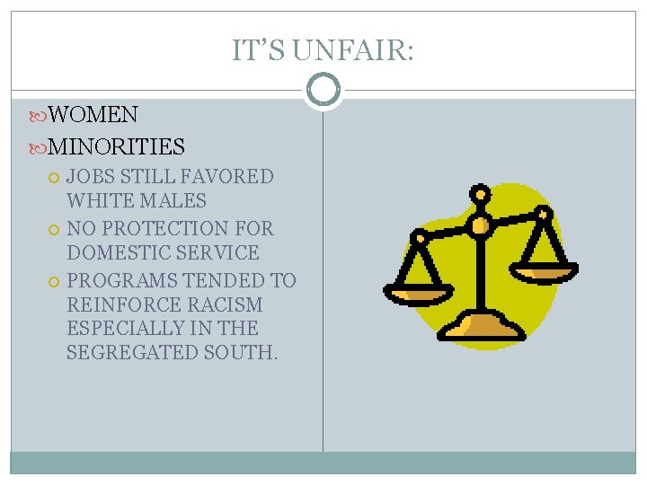 IT’S UNFAIR: WOMEN MINORITIES JOBS STILL FAVORED WHITE MALES NO PROTECTION FOR DOMESTIC SERVICE IT’S UNFAIR: WOMEN MINORITIES JOBS STILL FAVORED WHITE MALES NO PROTECTION FOR DOMESTIC SERVICE