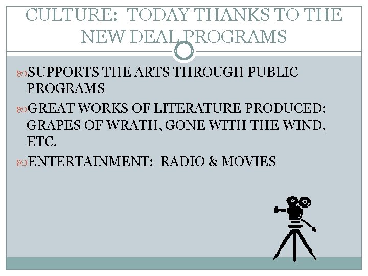 CULTURE: TODAY THANKS TO THE NEW DEAL PROGRAMS SUPPORTS THE ARTS THROUGH PUBLIC PROGRAMS CULTURE: TODAY THANKS TO THE NEW DEAL PROGRAMS SUPPORTS THE ARTS THROUGH PUBLIC PROGRAMS