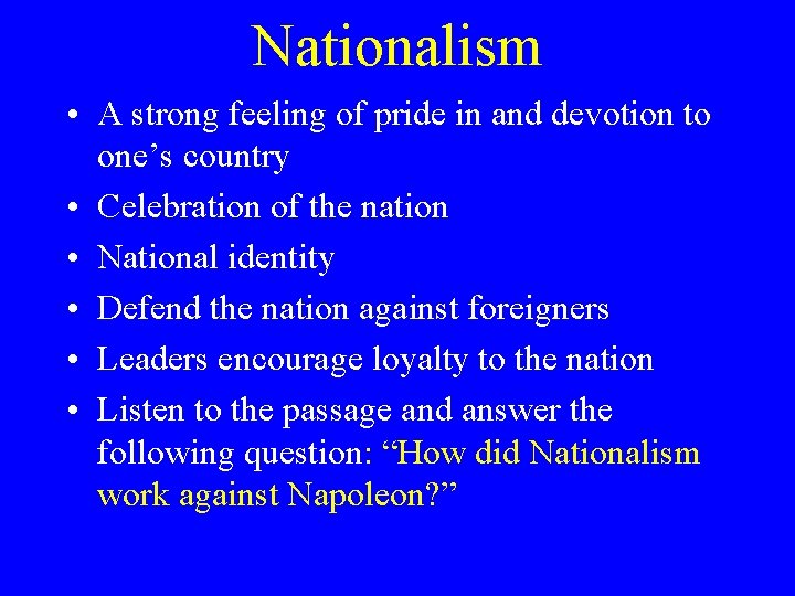 Nationalism • A strong feeling of pride in and devotion to one’s country •