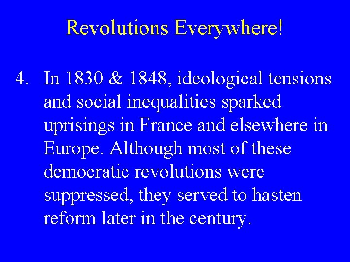 Revolutions Everywhere! 4. In 1830 & 1848, ideological tensions and social inequalities sparked uprisings