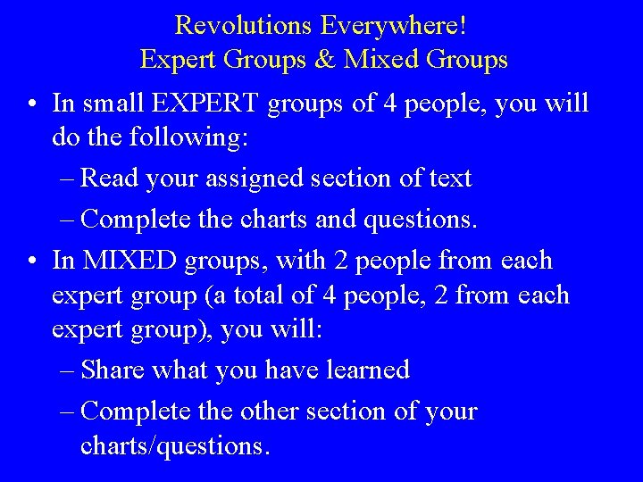 Revolutions Everywhere! Expert Groups & Mixed Groups • In small EXPERT groups of 4