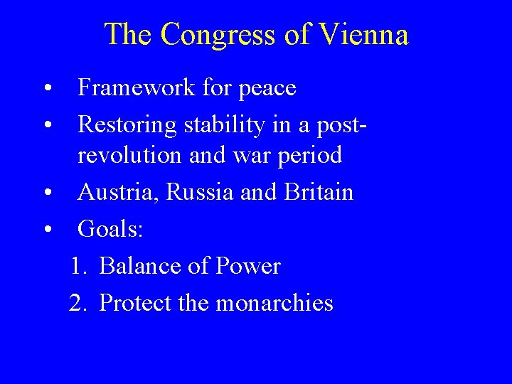 The Congress of Vienna • Framework for peace • Restoring stability in a postrevolution